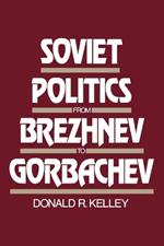 Soviet Politics from Brezhnev to Gorbachev