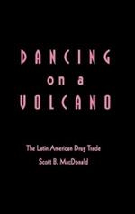 Dancing on a Volcano: The Latin American Drug Trade