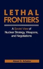 Lethal Frontiers: A Soviet View of Nuclear Strategy, Weapons, and Negotiations