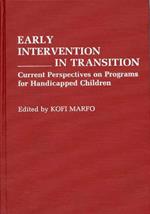 Early Intervention in Transition: Current Perspectives on Programs for Handicapped Children