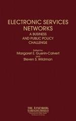 Electronic Services Networks: A Business and Public Policy Challenge