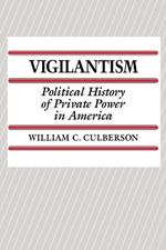 Vigilantism: Political History of Private Power in America