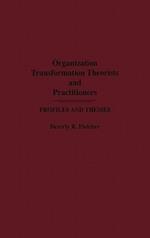 Organization Transformation Theorists and Practitioners: Profiles and Themes