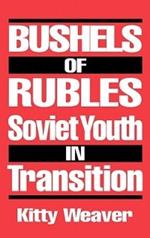 Bushels of Rubles: Soviet Youth in Transition