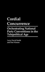 Cordial Concurrence: Orchestrating National Party Conventions in the Telepolitical Age