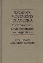 Women's Movements in America: Their Successes, Disappointments, and Aspirations