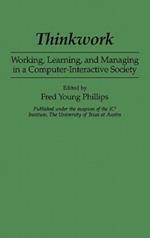 Thinkwork: Working, Learning, and Managing in a Computer-Interactive Society