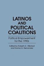 Latinos and Political Coalitions: Political Empowerment for the 1990s