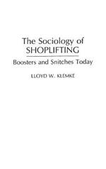 The Sociology of Shoplifting: Boosters and Snitches Today