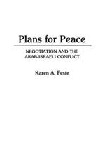 Plans for Peace: Negotiation and the Arab-Israeli Conflict