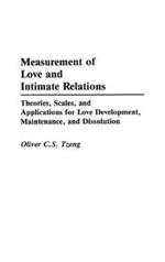 Measurement of Love and Intimate Relations: Theories, Scales, and Applications for Love Development, Maintenance, and Dissolution