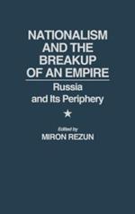 Nationalism and the Breakup of an Empire: Russia and Its Periphery