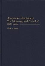 American Skinheads: The Criminology and Control of Hate Crime