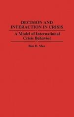 Decision and Interaction in Crisis: A Model of International Crisis Behavior