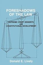 Foreshadows of the Law: Supreme Court Dissents and Constitutional Development