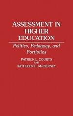 Assessment in Higher Education: Politics, Pedagogy, and Portfolios