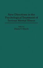 New Directions in the Psychological Treatment of Serious Mental Illness