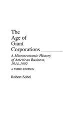 The Age of Giant Corporations: A Microeconomic History of American Business, 1914-1992, 3rd Edition