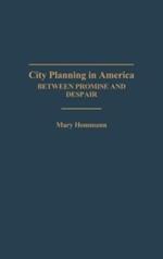 City Planning in America: Between Promise and Despair