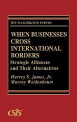 When Businesses Cross International Borders: Strategic Alliances and Their Alternatives