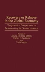 Recovery or Relapse in the Global Economy: Comparative Perspectives on Restructuring in Central America