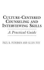 Culture-Centered Counseling and Interviewing Skills: A Practical Guide