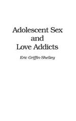 Adolescent Sex and Love Addicts