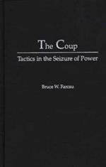 The Coup: Tactics in the Seizure of Power