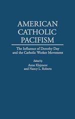 American Catholic Pacifism: The Influence of Dorothy Day and the Catholic Worker Movement