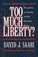 Too Much Liberty?: Perspectives on Freedom and the American Dream