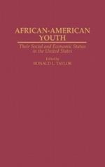 African-American Youth: Their Social and Economic Status in the United States