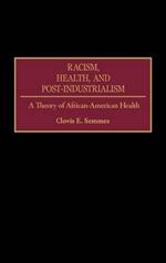 Racism, Health, and Post-Industrialism: A Theory of African-American Health