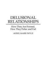 Delusional Relationships: How They Are Formed, How They Falter and Fail