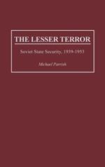 The Lesser Terror: Soviet State Security, 1939-1953