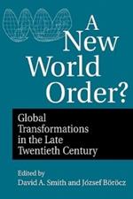 A New World Order?: Global Transformations in the Late Twentieth Century