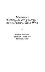 Managing Command and Control in the Persian Gulf War