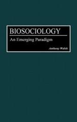 Biosociology: An Emerging Paradigm