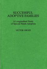 Successful Adoptive Families: A Longitudinal Study of Special Needs Adoption