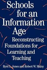 Schools for an Information Age: Reconstructing Foundations for Learning and Teaching