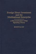 Foreign Direct Investment and the Multinational Enterprise: A Re-examination Using Signaling Theory