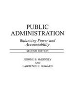 Public Administration: Balancing Power and Accountability, 2nd Edition