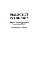 Dialectics in the Arts: The Rise of Experimentalism in American Music