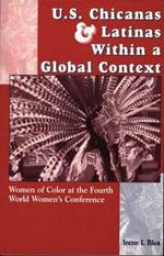 U.S. Chicanas and Latinas Within a Global Context: Women of Color at the Fourth World Women's Conference