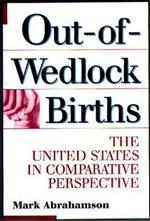 Out-of-Wedlock Births: The United States in Comparative Perspective