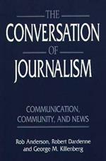 The Conversation of Journalism: Communication, Community, and News