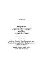 Origins of Legislative Sovereignty and the Legislative State: Volume Five, Modern Origins, Developments, and Perspectives against the Background of Machiavellism^LBook II: Modern Major Isms (17th-18th Centuries)