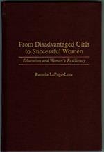 From Disadvantaged Girls to Successful Women: Education and Women's Resiliency