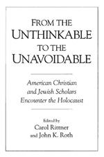 From the Unthinkable to the Unavoidable: American Christian and Jewish Scholars Encounter the Holocaust