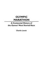 Olympic Marathon: A Centennial History of the Games' Most Storied Race