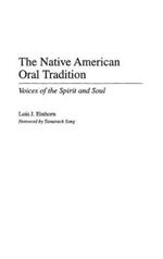 The Native American Oral Tradition: Voices of the Spirit and Soul